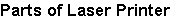 Parts of Laser Printer